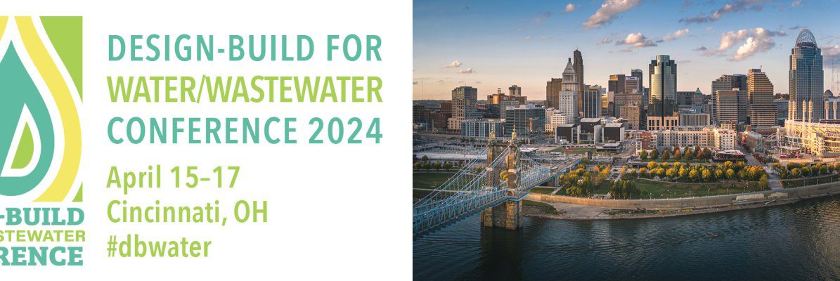 2024 Design-Build for Water/Wastewater conference at the Duke Energy Convention Center! Join us April 15-17,